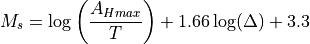 M_s = \log \left(\frac{A_{Hmax}}{T}\right) + 1.66 \log(\Delta) + 3.3