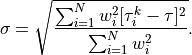 \sigma = \sqrt{\frac{\sum_{i=1}^{N}w_i^2 [\tau_i^k - \tau]^2}{\sum_{i=1}^{N}w_i^2}}.