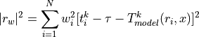 |r_w|^2 = \sum_{i=1}^N {w_i^2 [ t_i^k - \tau - T_{model}^k(r_i,x) ]^2}