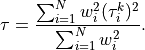 \tau = \frac{\sum_{i=1}^{N}w_i^2 (\tau_i^k)^2}{\sum_{i=1}^{N}w_i^2}.