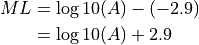 ML &= \log10(A) - (-2.9) \\
   &= \log10(A) + 2.9