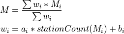 M &= \frac{\sum w_{i} * M_{i}}{\sum w_i} \\
w_{i} &= a_i * stationCount(M_{i}) + b_i