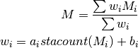 M = \frac{\sum w_{i} M_{i}}{\sum w_i}

w_{i} = a_i stacount(M_{i}) + b_i